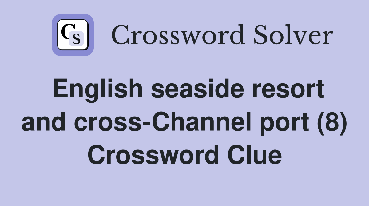 English seaside resort and crossChannel port (8) Crossword Clue